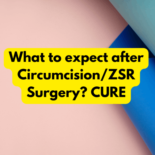 What to expect after Circumcision/ZSR Surgery? CURE by Dr.Kuber Sachin HINDI ME
